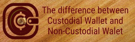 The Difference between Custodial Wallet and Non-Custodial Walet